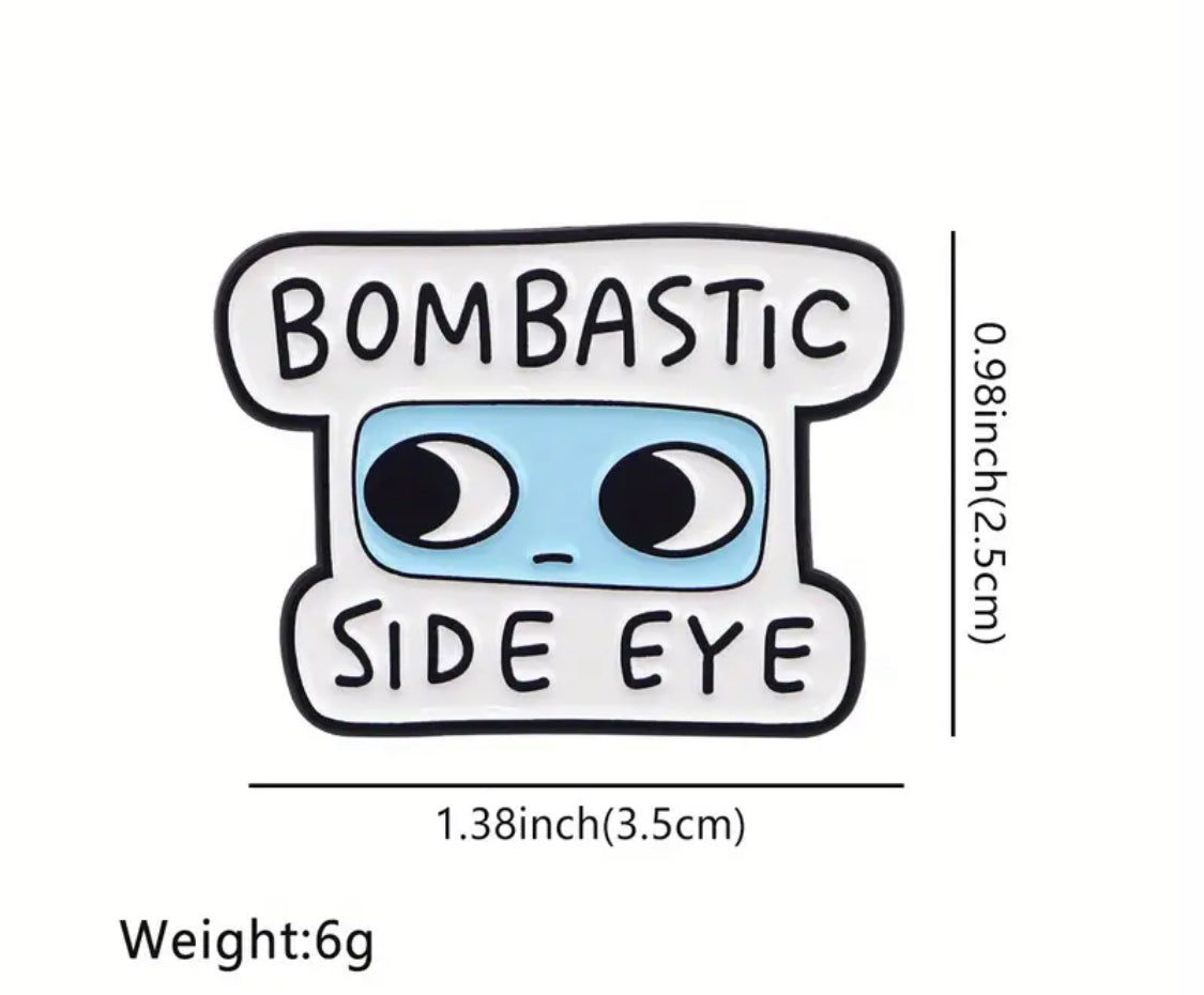 Enamel Pin  - Bombastic Side Eye
