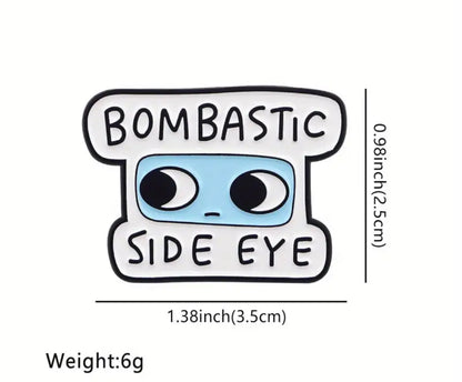 Enamel Pin  - Bombastic Side Eye