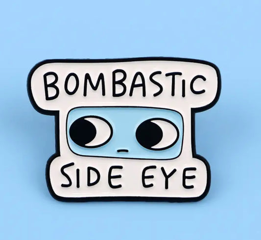 Enamel Pin  - Bombastic Side Eye