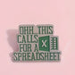 Enamel Pin  - Ohh this calls for a spreadsheet