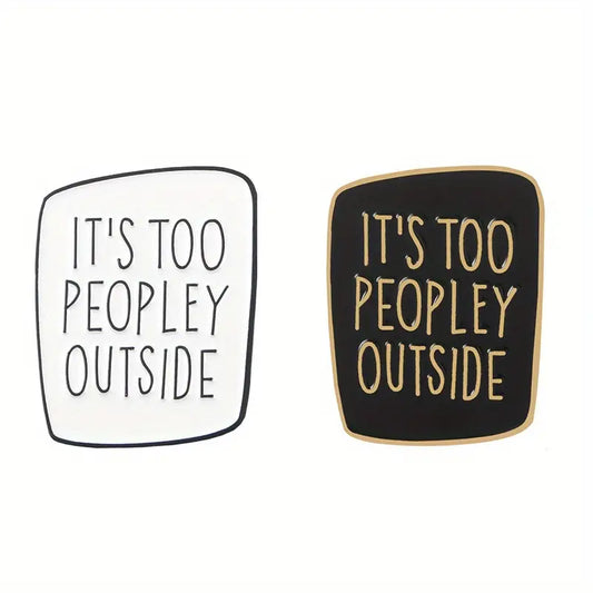 Enamel Pin  - It's too Peopley Outside